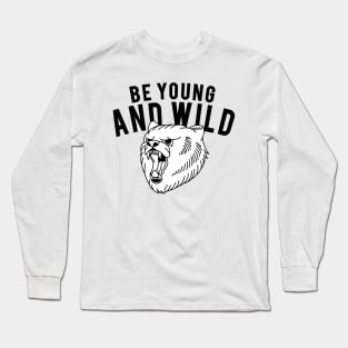 BE YOUNG AND WILD Long Sleeve T-Shirt